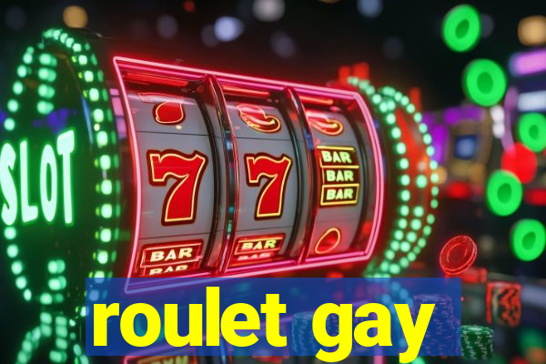 roulet gay